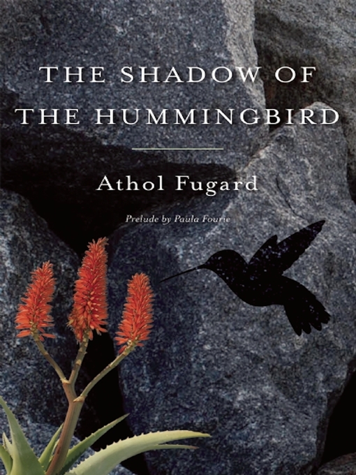 Title details for The Shadow of the Hummingbird by Athol Fugard - Available